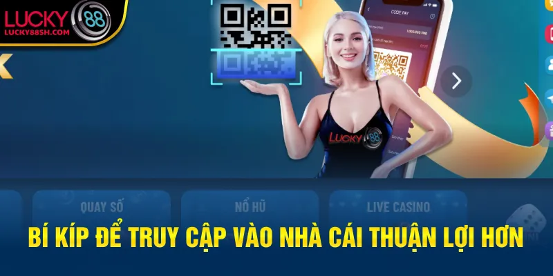 Bí kíp để truy cập vào nhà cái thuận lợi hơn