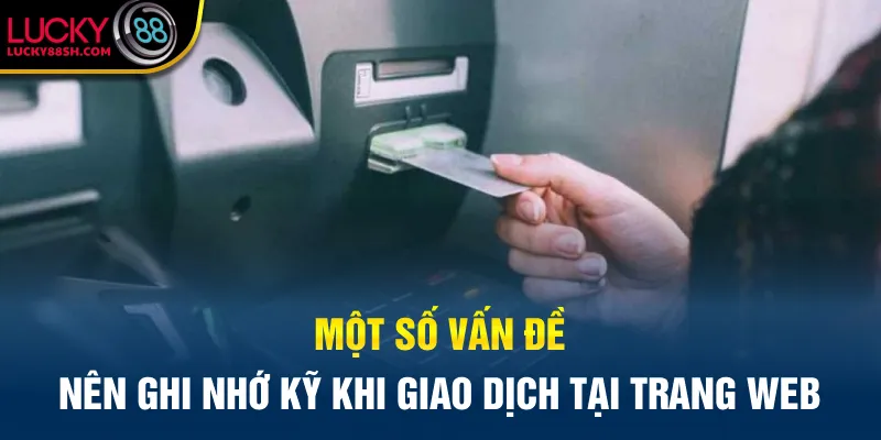 Một số vấn đề nên ghi nhớ kỹ khi giao dịch tại trang web
