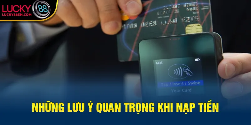Những lưu ý quan trọng khi nạp tiền